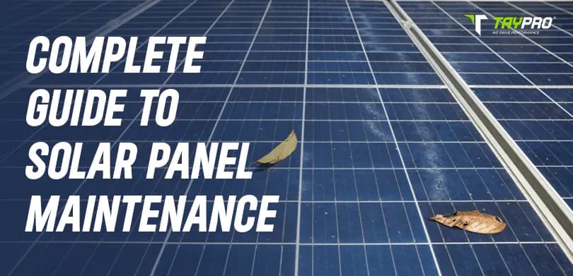 The Complete Guide to Solar Panel Maintenance - Solar Panel Cleaning Robot technology and solar energy resource article by Taypro