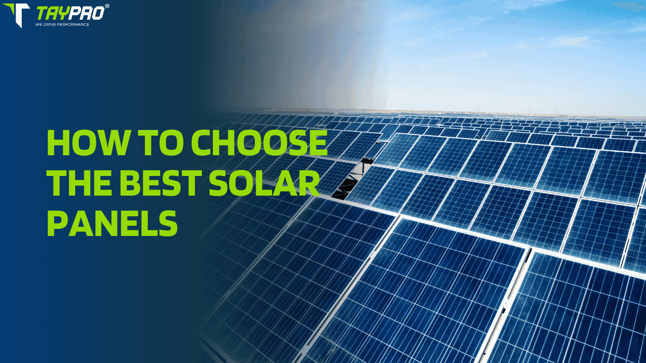 How to Choose the Best Solar Panels - Solar Panel Cleaning Robot Blog How to Choose the Best Solar Panels - Solar Panel Cleaning Robot blog article by Taypro