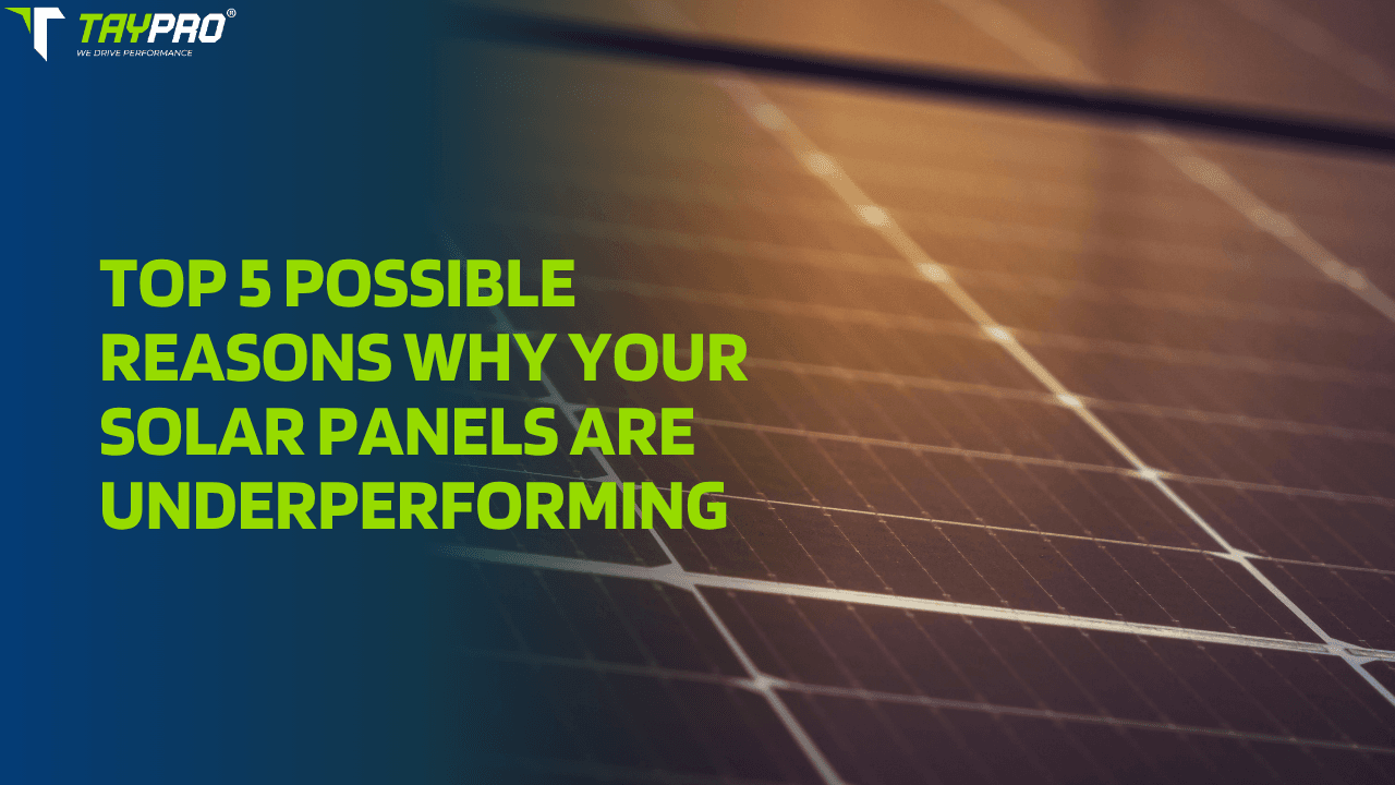 Top 5 Possible Reasons Why Your Solar Panels Are Underperforming - Solar Panel Cleaning Robot Blog Top 5 Possible Reasons Why Your Solar Panels Are Underperforming - Solar Panel Cleaning Robot blog article by Taypro